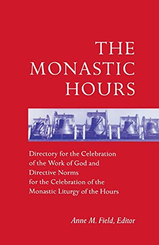 The Monastic Hours: Directory for the Celebration of the Work of God and Directive Norms for the Celebration of the Monastic Liturgy of th von Liturgical Press
